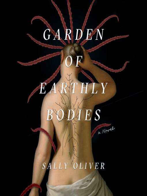 Title details for Garden of Earthly Bodies by Sally Oliver - Wait list
